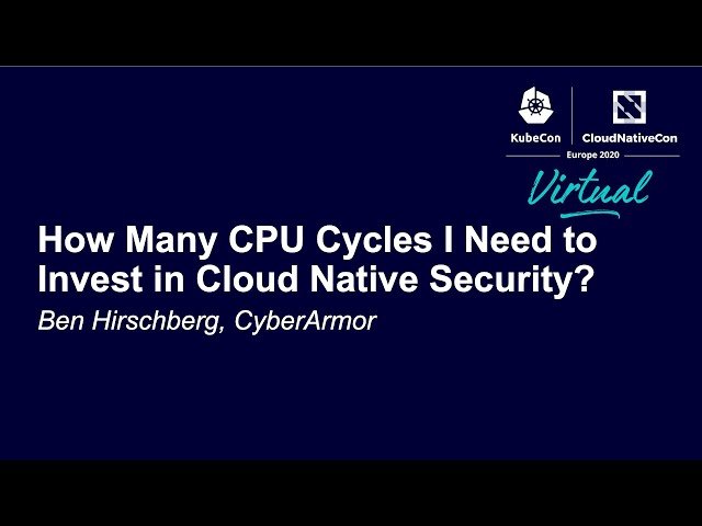 How Many CPU Cycles I Need to Invest in Cloud Native Security?