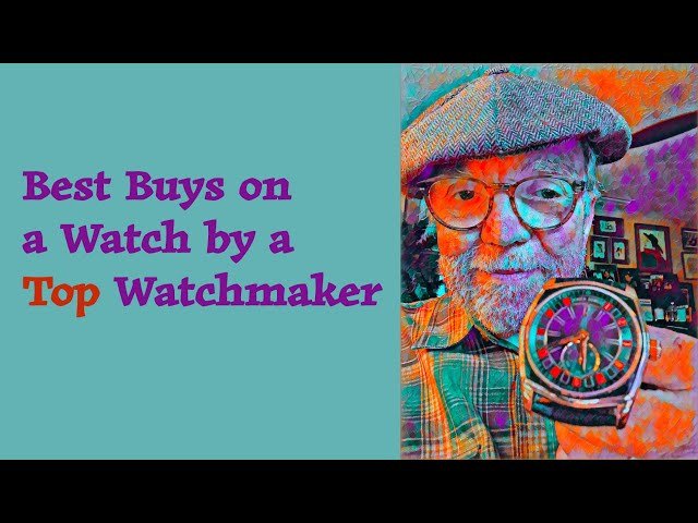 Best Buys on a Watch by a Top Watchmaker