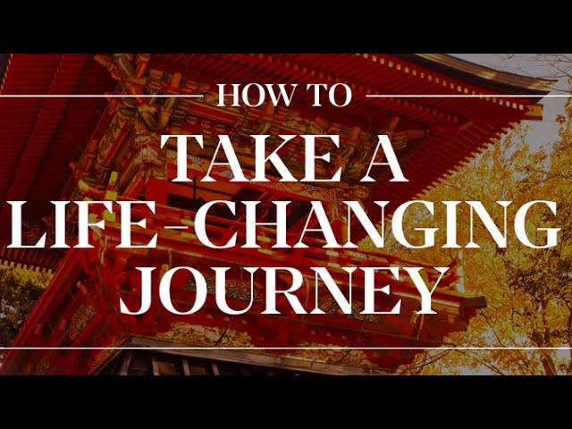 How to Take a Life-Changing Journey