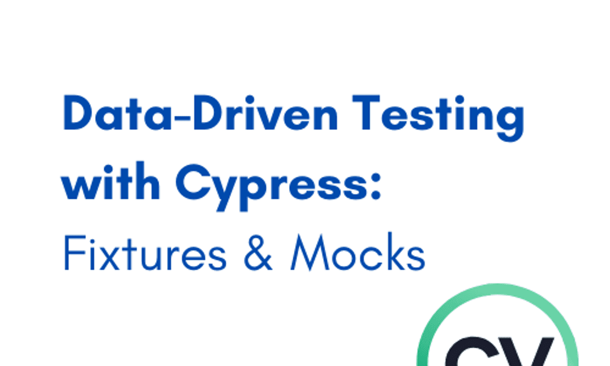Data-Driven Testing with Cypress: Fixtures & Mocks