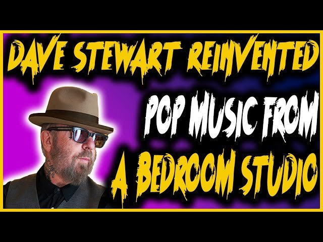 Dave Stewart Reinvented Pop Music From A Bedroom Studio