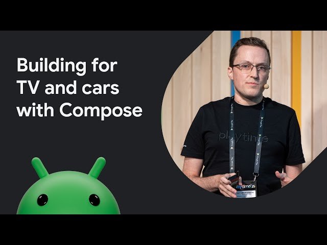 Building for TV and Cars with Compose