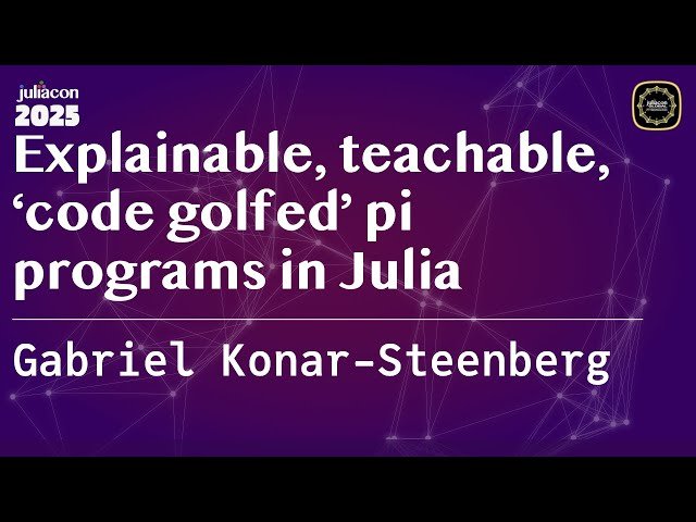 Explainable, Teachable, Code Golfed Pi Programs in Julia