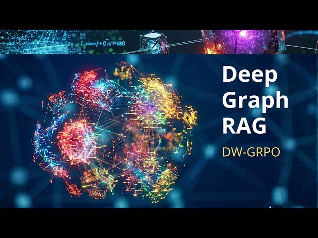 New DEEP GraphRAG and DW-GRPO - Hierarchical AI Reasoning