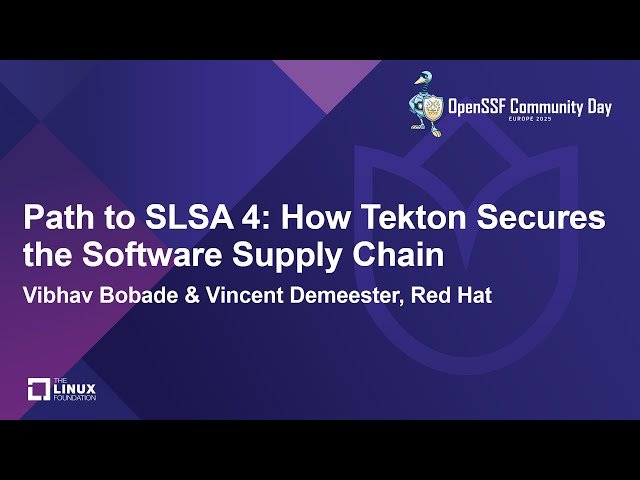 Path to SLSA 4 - How Tekton Secures the Software Supply Chain
