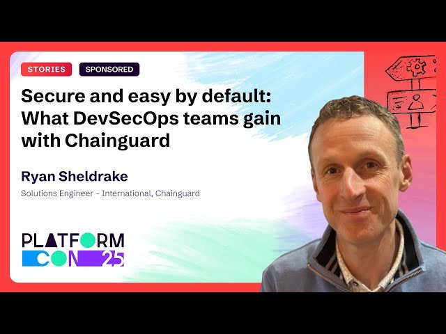 Secure and Easy by Default - What DevSecOps Teams Gain with Chainguard