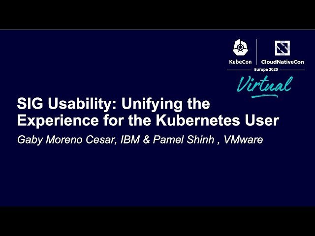 SIG Usability - Unifying the Experience for the Kubernetes User
