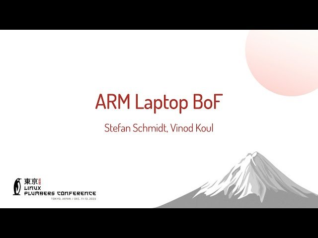 ARM Laptop BoF - Bootchain, Thermal Management, and Hardware Capabilities
