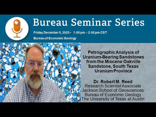 Petrographic Analysis of Uranium-Bearing Sandstones - Miocene Oakville Sandstone, South Texas Uranium
