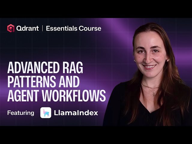 Qdrant x LlamaIndex - Advanced RAG Patterns and Agent Workflows