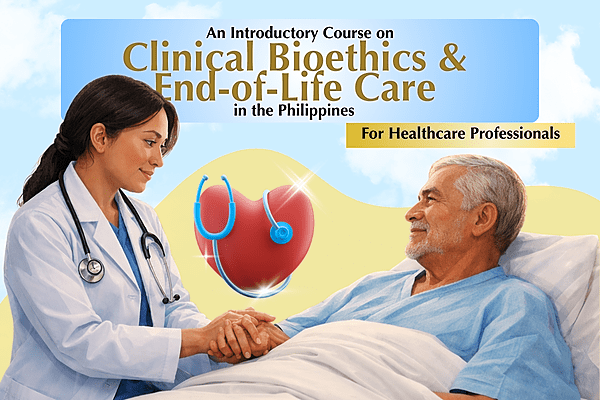 An Introductory Course on Clinical Bioethics & End-of-Life Care in the Philippines for Health Care Professionals
