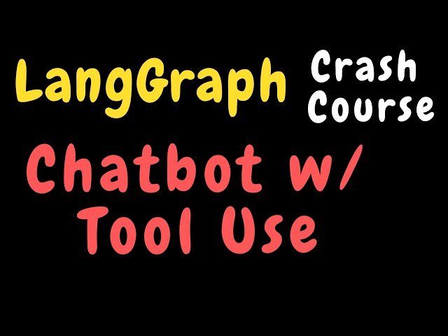 Langgraph Crash Course - Chatbot + Tool Use - Part 2
