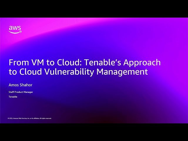From VM to Cloud - Tenable's Approach to Cloud Vulnerability Management