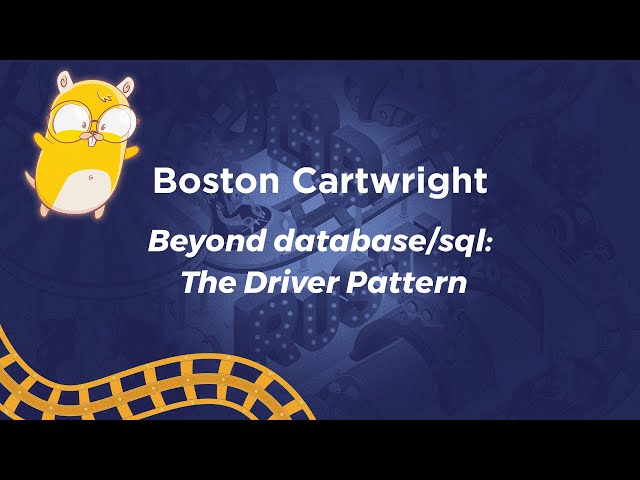 Beyond database/sql: The Driver Pattern