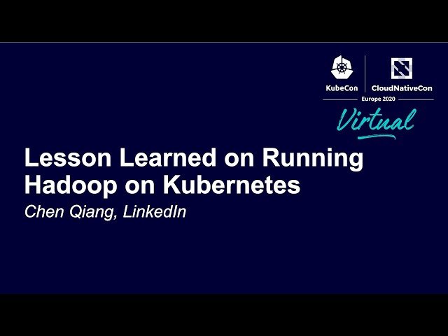 Lesson Learned on Running Hadoop on Kubernetes