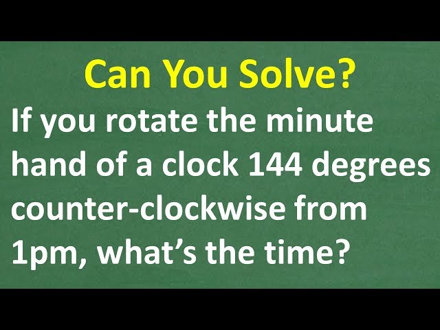 Clock Rotation Math Challenge - Calculating Time After 144-Degree Rotation