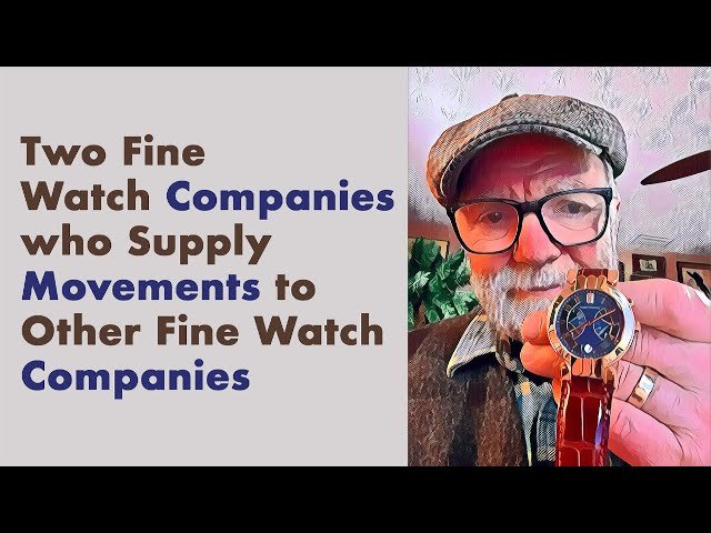 Two Fine Watch Companies Who Supply Movements to Other Fine Watch Companies