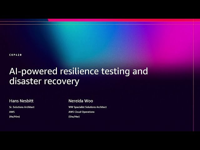 AI-Powered Resilience Testing and Disaster Recovery - COP420