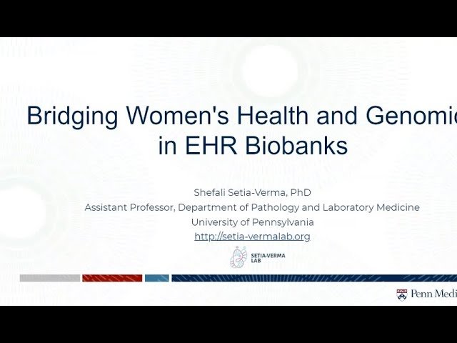 Bridging Women's Health and Genomics in EHR Biobanks - Precision Medicine in Women's Health
