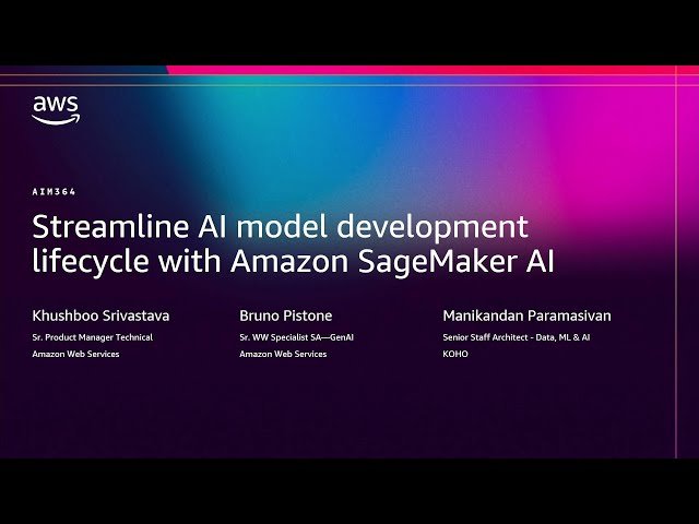 Streamline AI Model Development Lifecycle with Amazon SageMaker AI - AIM364