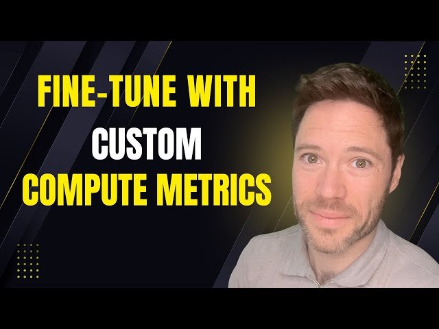 Fine-Tuning with Custom Compute Metrics