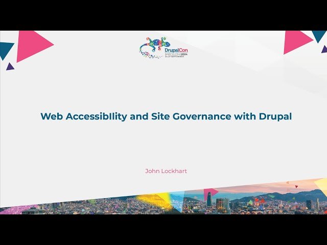 Web Accessibility and Site Governance with Drupal