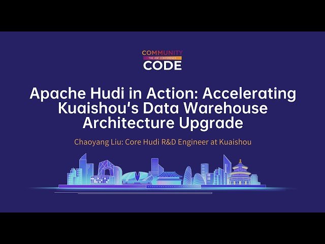Apache Hudi in Action - Accelerating Kuaishou's Data Warehouse Architecture Upgrade