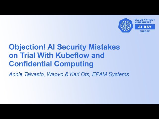 Objection! AI Security Mistakes on Trial With Kubeflow and Confidential Computing