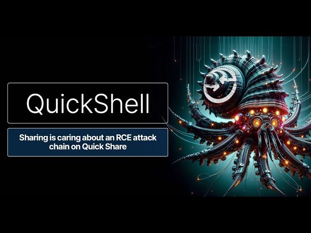QuickShell - Sharing is Caring About an RCE Attack Chain on Quick Share