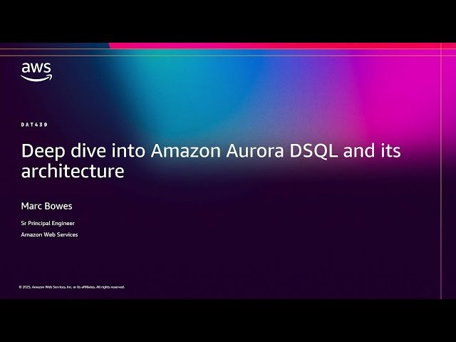 Deep Dive into Amazon Aurora DSQL and Its Architecture - DAT439