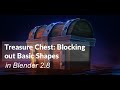 Modeling a Treasure Chest in Blender: Blocking Out Basic Shapes