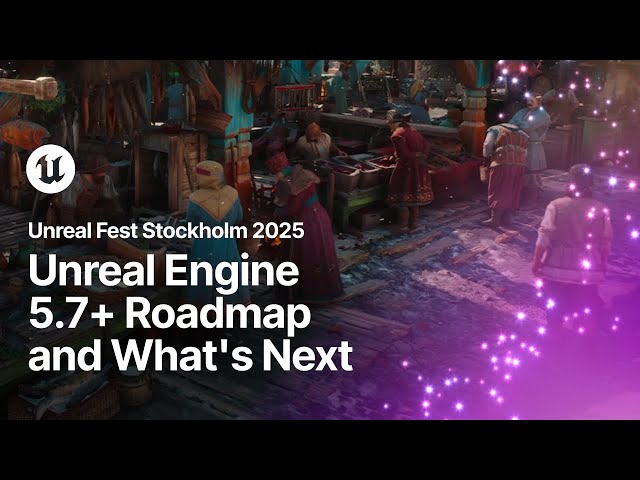 Unreal Engine 5.7+ Roadmap and What's Next