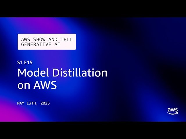 Model Distillation on AWS - GenAI - S1 E15