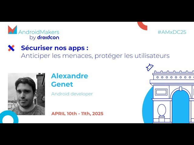 Sécuriser nos Apps - Anticiper les Menaces, Protéger les Utilisateurs