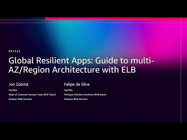 Global Resilient Apps - Guide to Multi-AZ/Region Architecture with ELB