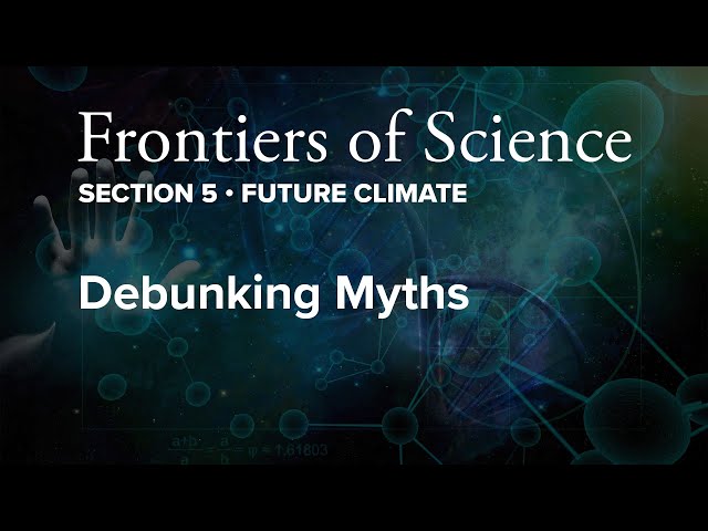 Debunking Climate Myths - Section 5: Future Climate