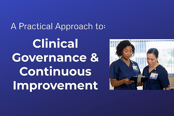 A Practical Approach to  Clinical Governance and Continuous Improvement