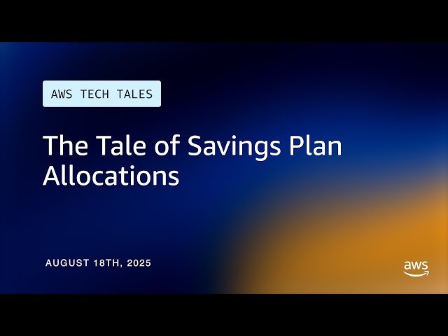 The Tale of Savings Plan Allocations - AWS Tech Tales