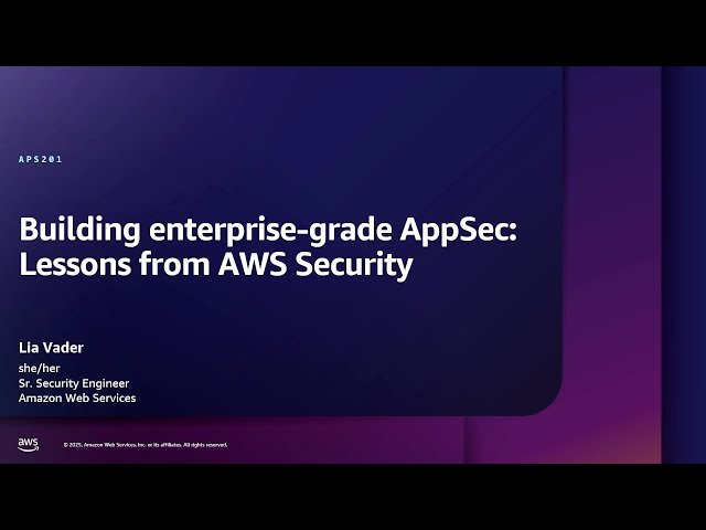 Building Enterprise-Grade Application Security - Lessons from AWS Security