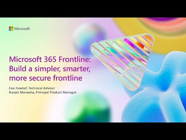 Building a Smart, Simple, and More Secure Frontline - BRK284