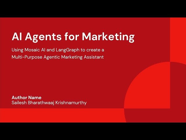 AI Agents for Marketing - Leveraging Mosaic AI to Create a Multi-Purpose Agentic Marketing Assistant