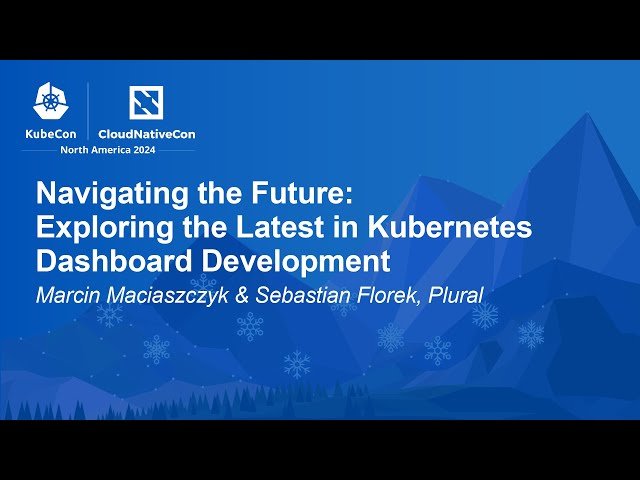 Navigating the Future: Exploring the Latest in Kubernetes Dashboard Development