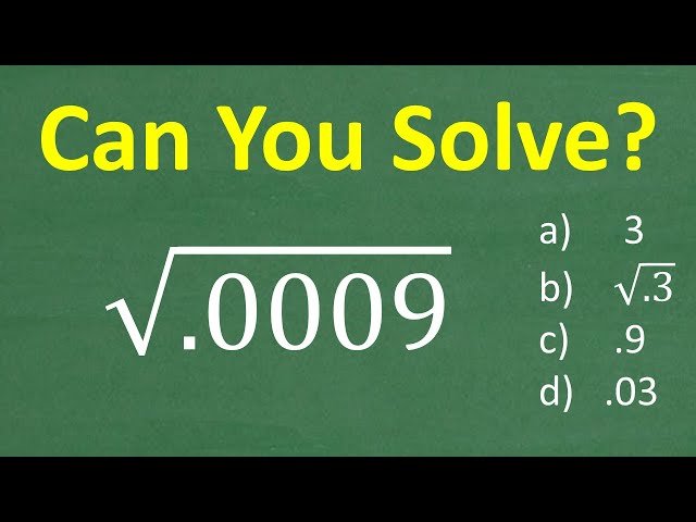 Basic Math Challenge - What's the Square Root of 0.0009?