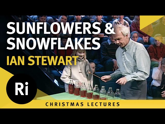 Sunflowers and Snowflakes - The Magic Thread That Binds Our Universe - Lecture 1