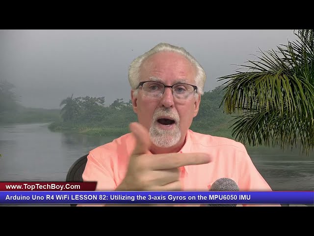 Arduino Uno R4 WiFi - Utilizing the 3-Axis Gyros on the MPU6050 IMU - Lesson 82