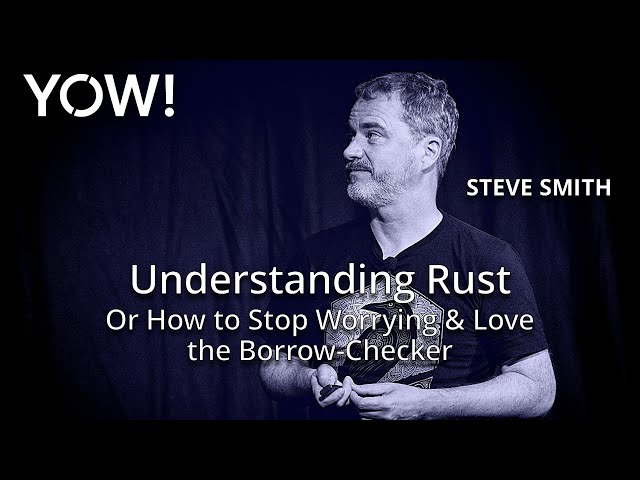 Understanding Rust - Or How to Stop Worrying and Love the Borrow-Checker