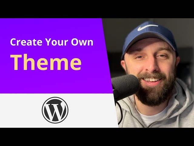 Create Your Own WordPress Theme - A Guide to Custom Theme Development