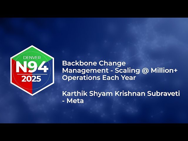 Backbone Change Management - Scaling at Million+ Operations Each Year