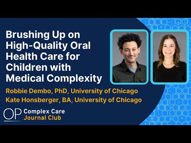 Brushing Up on High-Quality Oral Health Care for Children with Medical Complexity