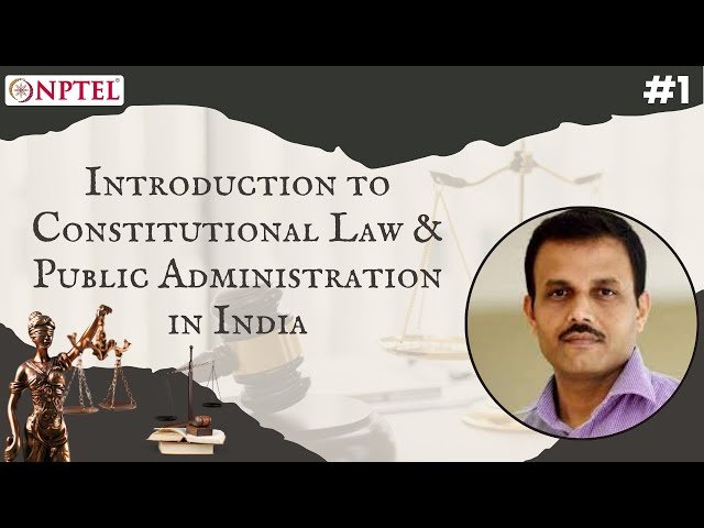 Introduction to Constitutional Law and Public Administration in India - Lecture 1
